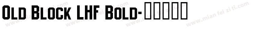 Old Block LHF Bold字体转换